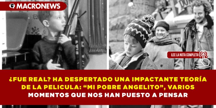 ¿FUE REAL? HA DESPERTADO UNA IMPACTANTE TEORÍA DE LA PELICULA: “MI POBRE ANGELITO”, VARIOS MOMENTOS QUE NOS HAN PUESTO A PENSAR