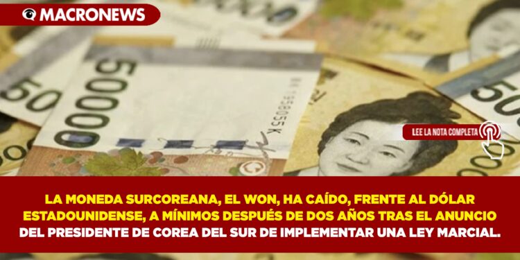 LA MONEDA SURCOREANA, EL WON, HA CAÍDO, FRENTE AL DÓLAR ESTADOUNIDENSE, A MÍNIMOS DESPUÉS DE DOS AÑOS, TRAS EL ANUNCIO DEL PRESIDENTE DE COREA DEL SUR DE IMPLEMENTAR UNA LEY MARCIAL.