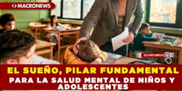 EL SUEÑO, PILAR FUNDAMENTAL PARA LA SALUD MENTAL DE NIÑOS Y ADOLESCENTES