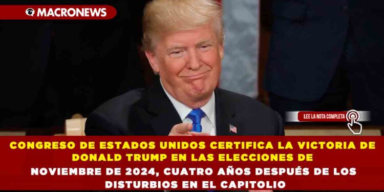 CONGRESO DE ESTADOS UNIDOS CERTIFICA LA VICTORIA DE DONALD TRUMP EN LAS ELECCIONES DE NOVIEMBRE DE 2024, CUATRO AÑOS DESPUÉS DE LOS DISTURBIOS EN EL CAPITOLIO