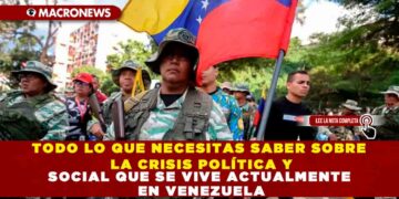 TODO LO QUE NECESITAS SABER SOBRE LA CRISIS POLÍTICA Y SOCIAL QUE SE VIVE ACTUALMENTE EN VENEZUELA