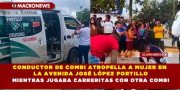 CONDUCTOR DE COMBI ATROPELLA A MUJER EN LA AVENIDA JOSÉ LÓPEZ PORTILLO MIENTRAS JUGABA CARRERITAS CON OTRA COMBI