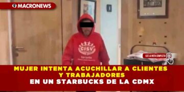 MUJER INTENTA ACUCHILLAR A CLIENTES Y TRABAJADORES EN UN STARBUCKS DE LA CDMX