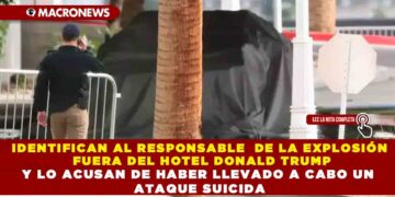 IDENTIFICAN AL RESPONSABLE  DE LA EXPLOSIÓN FUERA DEL HOTEL DONALD TRUMP Y LO ACUSAN DE HABER LLEVADO A CABO UN ATAQUE SUICIDA