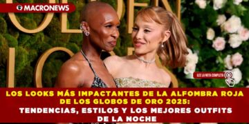 LOS LOOKS MÁS IMPACTANTES DE LA ALFOMBRA ROJA DE LOS GLOBOS DE ORO 2025: TENDENCIAS, ESTILOS Y LOS MEJORES OUTFITS DE LA NOCHE