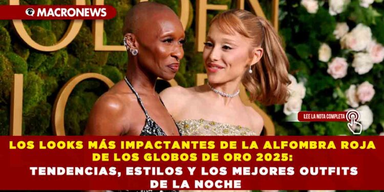 LOS LOOKS MÁS IMPACTANTES DE LA ALFOMBRA ROJA DE LOS GLOBOS DE ORO 2025: TENDENCIAS, ESTILOS Y LOS MEJORES OUTFITS DE LA NOCHE
