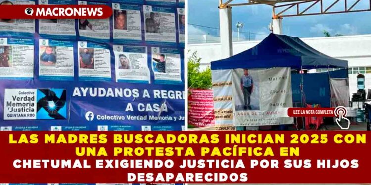 LAS MADRES BUSCADORAS INICIAN 2025 CON UNA PROTESTA PACÍFICA EN CHETUMAL EXIGIENDO JUSTICIA POR SUS HIJOS DESAPARECIDOS