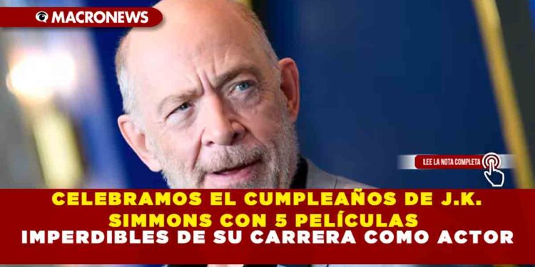 CELEBRAMOS EL CUMPLEAÑOS DE J.K. SIMMONS CON 5 PELÍCULAS IMPERDIBLES DE SU CARRERA COMO ACTOR
