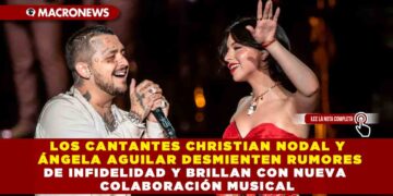 LOS CANTANTES CHRISTIAN NODAL Y ÁNGELA AGUILAR DESMIENTEN RUMORES DE INFIDELIDAD Y BRILLAN CON NUEVA COLABORACIÓN MUSICAL