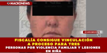 FISCALÍA CONSIGUE VINCULACIÓN A PROCESO PARA TRES PERSONAS POR VIOLENCIA FAMILIAR Y LESIONES EN RIÑA