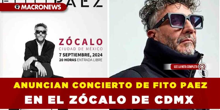ANUNCIAN CONCIERTO DE FITO PAEZ EN EL ZÓCALO DE CDMX