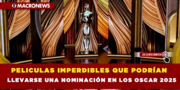 PELICULAS IMPERDIBLES QUE PODRÍAN LLEVARSE UNA NOMINACIÓN EN LOS OSCAR 2025