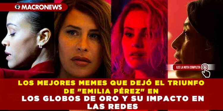 LOS MEJORES MEMES QUE DEJÓ EL TRIUNFO DE «EMILIA PÉREZ» EN LOS GLOBOS DE ORO Y SU IMPACTO EN LAS REDES