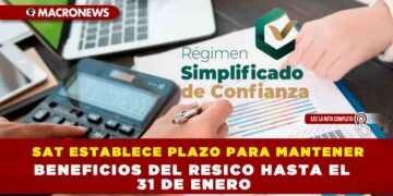 SAT ESTABLECE PLAZO PARA MANTENER BENEFICIOS DEL RESICO HASTA EL 31 DE ENERO