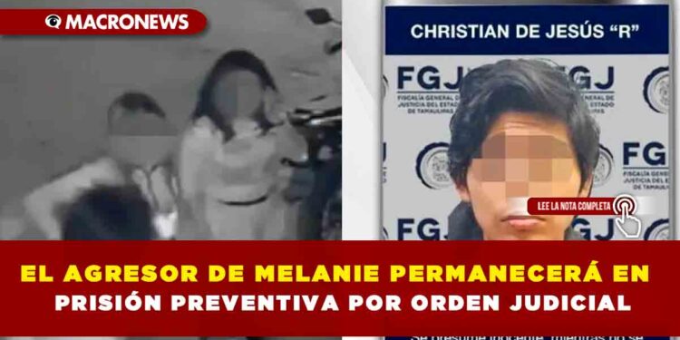 EL AGRESOR DE MELANIE PERMANECERÁ EN PRISIÓN PREVENTIVA POR ORDEN JUDICIAL