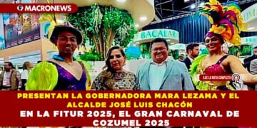 PRESENTAN LA GOBERNADORA MARA LEZAMA Y EL ALCALDE JOSÉ LUIS CHACÓN EN LA FITUR 2025, EL GRAN CARNAVAL DE COZUMEL 2025