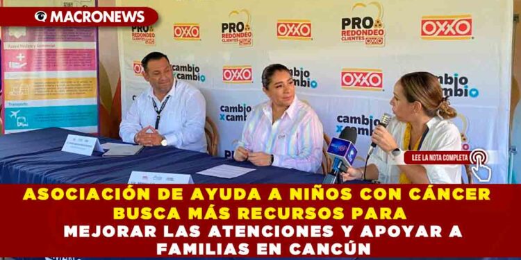 ASOCIACIÓN DE AYUDA A NIÑOS CON CÁNCER BUSCA MÁS RECURSOS PARA MEJORAR LAS ATENCIONES Y APOYAR A FAMILIAS EN CANCÚN