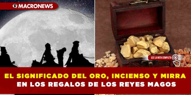 EL SIGNIFICADO DEL ORO, INCIENSO Y MIRRA EN LOS REGALOS DE LOS REYES MAGOS