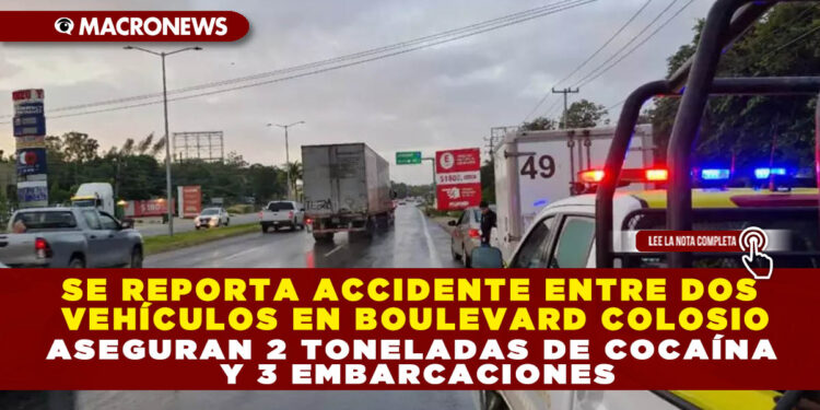 SE REPORTA ACCIDENTE ENTRE DOS VEHÍCULOS EN BOULEVARD COLOSIO LA MAÑANA DEL 17 DE ENERO DEL 2025; HAY TRÁFICO EN LA ZONA