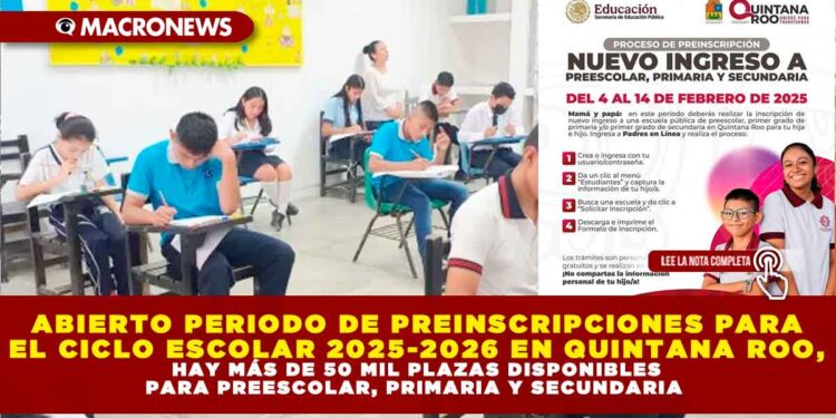 ABIERTO PERIODO DE PREINSCRIPCIONES PARA EL CICLO ESCOLAR 2025-2026 EN QUINTANA ROO, HAY MÁS DE 50 MIL PLAZAS DISPONIBLES PARA PREESCOLAR, PRIMARIA Y SECUNDARIA