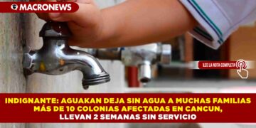 INDIGNANTE: AGUAKAN DEJA SIN AGUA A MUCHAS FAMILIAS  MÁS DE 10 COLONIAS AFECTADAS EN CANCUN, LLEVAN 2 SEMANAS SIN SERVICIO
