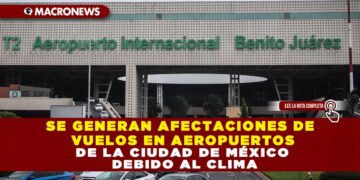 SE GENERAN AFECTACIONES DE VUELOS EN AEROPUERTOS DE LA CIUDAD DE MÉXICO DEBIDO AL CLIMA