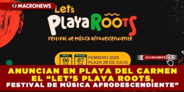 ANUNCIAN EN PLAYA DEL CARMEN EL “LET’S PLAYA ROOTS, FESTIVAL DE MÚSICA AFRODESCENDIENTE”