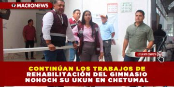 CONTINÚAN LOS TRABAJOS DE REHABILITACIÓN DEL GIMNASIO NOHOCH SU UKUN EN CHETUMAL