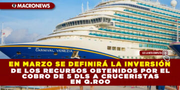 EN MARZO SE DEFINIRÁ LA INVERSIÓN DE LOS RECURSOS OBTENIDOS POR EL COBRO DE 5 DLS A CRUCERISTAS EN Q.ROO