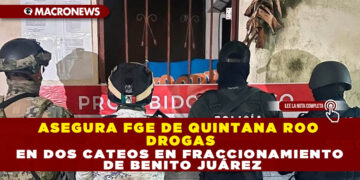 ASEGURA FGE DE QUINTANA ROO DROGAS EN DOS CATEOS EN FRACCIONAMIENTO DE BENITO JUÁREZ