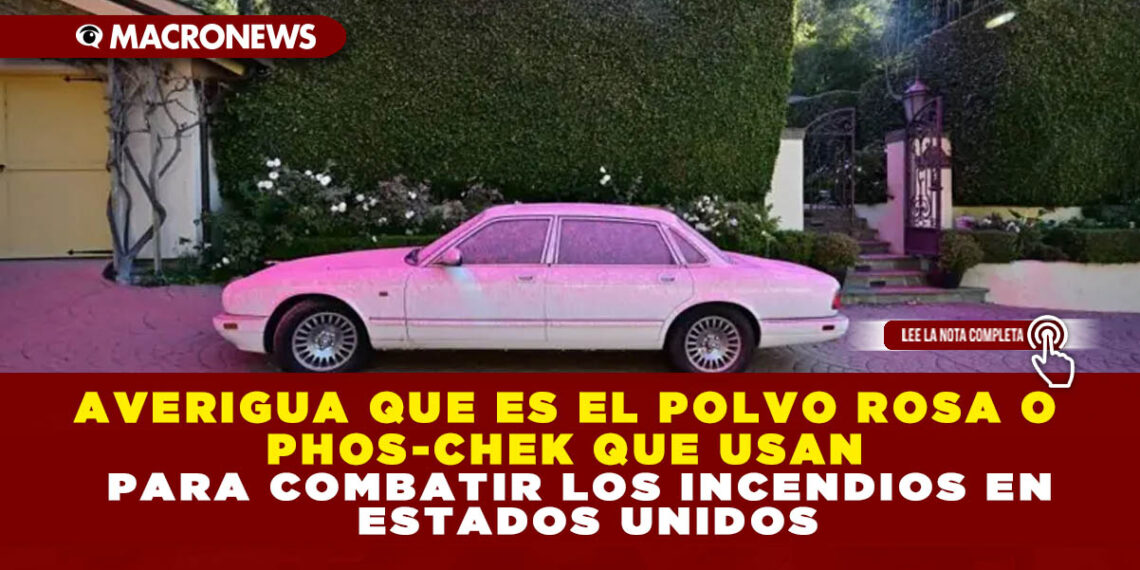 AVERIGUA QUE ES EL POLVO ROSA O PHOS-CHEK QUE USAN PARA COMBATIR LOS INCENDIOS EN ESTADOS UNIDOS