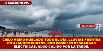 CIELO MEDIO NUBLADO TODO EL DÍA, LLUVIAS FUERTES EN ALGUNOS PUNTOS, CON POSIBLES DESCARGAS ELÉCTRICAS, ALGO CÁLIDO POR LA TARDE.