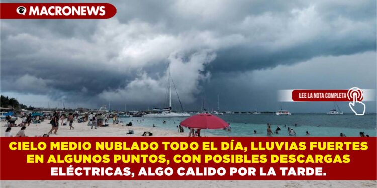 CIELO MEDIO NUBLADO TODO EL DÍA, LLUVIAS FUERTES EN ALGUNOS PUNTOS, CON POSIBLES DESCARGAS ELÉCTRICAS, ALGO CÁLIDO POR LA TARDE.