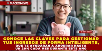 CONOCE LAS CLAVES PARA GESTIONAR TUS INGRESOS DE FORMA INTELIGENTE, QUE TE AYUDARAN A AHORRAR HASTA UN 20% CADA MES DURANTE ESTE AÑO