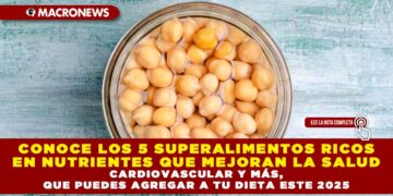 CONOCE LOS 5 SUPERALIMENTOS RICOS EN NUTRIENTES QUE MEJORAN LA SALUD CARDIOVASCULAR Y MÁS, QUE PUEDES AGREGAR A TU DIETA ESTE 2025