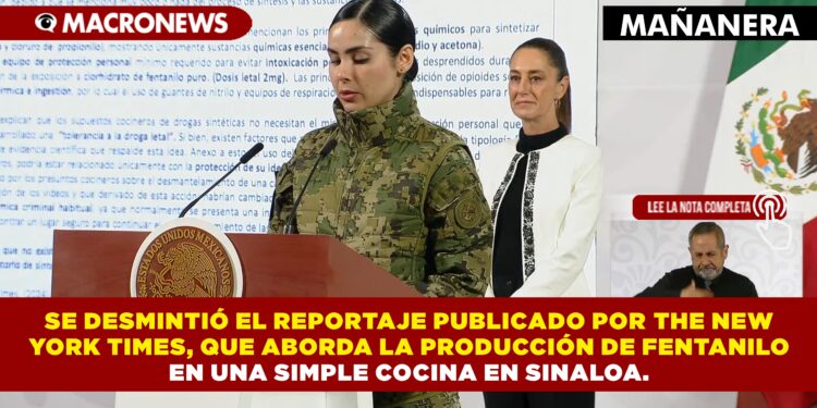 SE DESMINTIÓ EL REPORTAJE PUBLICADO POR THE NEW YORK TIMES, QUE ABORDA LA PRODUCCIÓN DE FENTANILO EN UNA SIMPLE COCINA EN SINALOA.