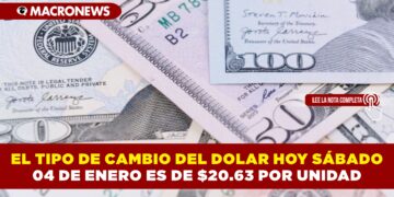 EL TIPO DE CAMBIO DEL DOLAR HOY SÁBADO 04 DE ENERO ES DE $20.63 POR UNIDAD