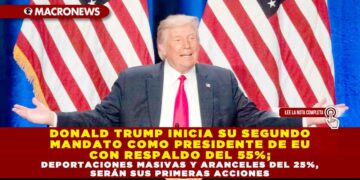DONALD TRUMP INICIA SU SEGUNDO MANDATO COMO PRESIDENTE DE E.U., CON RESPALDO DEL 55%; DEPORTACIONES MASIVAS Y ARANCELES DEL 25%, SERÁN SUS PRIMERAS ACCIONES