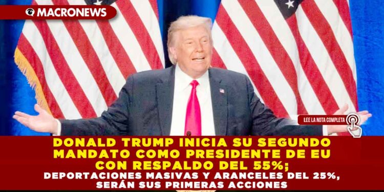 DONALD TRUMP INICIA SU SEGUNDO MANDATO COMO PRESIDENTE DE E.U., CON RESPALDO DEL 55%; DEPORTACIONES MASIVAS Y ARANCELES DEL 25%, SERÁN SUS PRIMERAS ACCIONES
