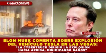 ELON MUSK COMENTA SOBRE EXPLOSIÓN DEL VEHÍCULO TESLA EN LAS VEGAS: “LA CYBERTRUCK DIRIGIÓ LA EXPLOSIÓN HACIA ARRIBA, MINIMIZANDO DAÑOS”