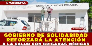 GOBIERNO DE SOLIDARIDAD REFORZARÁ LA ATENCIÓN A LA SALUD CON BRIGADAS MÉDICAS