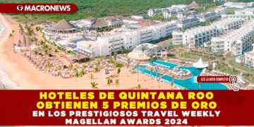 HOTELES DE QUINTANA ROO OBTIENEN 5 PREMIOS DE ORO EN LOS PRESTIGIOSOS TRAVEL WEEKLY MAGELLAN AWARDS 2024