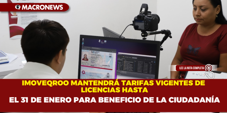 IMOVEQROO MANTENDRÁ TARIFAS VIGENTES DE LICENCIAS HASTA EL 31 DE ENERO PARA BENEFICIO DE LA CIUDADANÍA