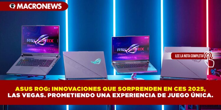 ASUS ROG: INNOVACIONES QUE SORPRENDEN EN CES 2025, LAS VEGAS. PROMETIENDO UNA EXPERIENCIA DE JUEGO ÚNICA.