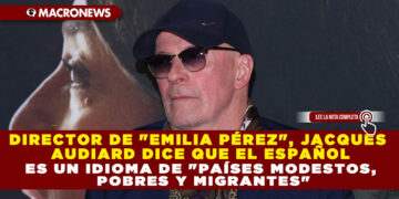 DIRECTOR DE «EMILIA PÉREZ», JACQUES AUDIARD DICE QUE EL ESPAÑOL ES UN IDIOMA DE «PAÍSES MODESTOS, POBRES Y MIGRANTES»