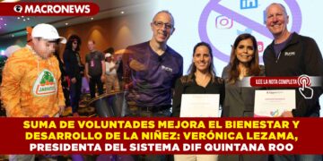 SUMA DE VOLUNTADES MEJORA EL BIENESTAR Y DESARROLLO DE LA NIÑEZ: VERÓNICA LEZAMA, PRESIDENTA DEL SISTEMA DIF QUINTANA ROO