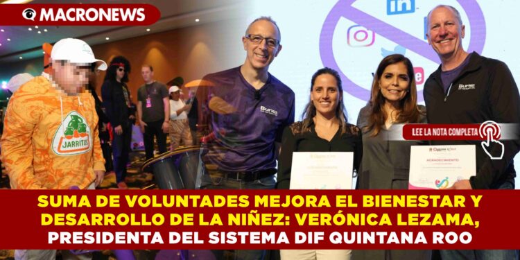 SUMA DE VOLUNTADES MEJORA EL BIENESTAR Y DESARROLLO DE LA NIÑEZ: VERÓNICA LEZAMA, PRESIDENTA DEL SISTEMA DIF QUINTANA ROO