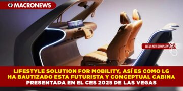LIFESTYLE SOLUTION FOR MOBILITY, ASÍ ES COMO LG HA BAUTIZADO ESTA FUTURISTA Y CONCEPTUAL CABINA PRESENTADA EN EL CES 2025 DE LAS VEGAS