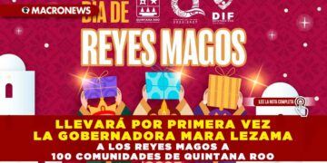 LLEVARÁ POR PRIMERA VEZ LA GOBERNADORA MARA LEZAMA A LOS REYES MAGOS A 100 COMUNIDADES DE QUINTANA ROO