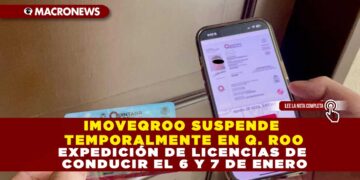 IMOVEQROO SUSPENDE TEMPORALMENTE EN Q. ROO EXPEDICIÓN DE LICENCIAS DE CONDUCIR EL 6 Y 7 DE ENERO